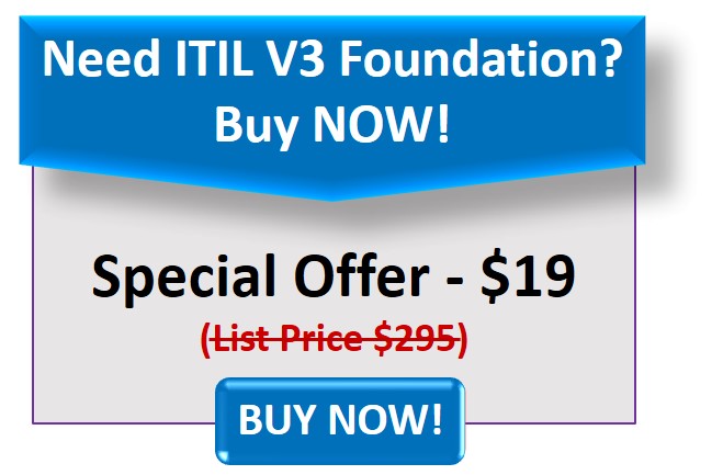 Need ITIL 3 Foundation? Buy Now! Special Offer - $18 (List price $295)